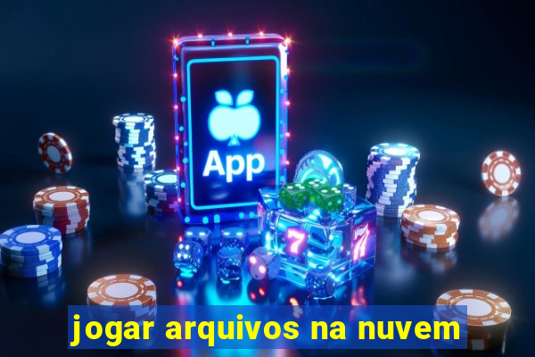 jogar arquivos na nuvem